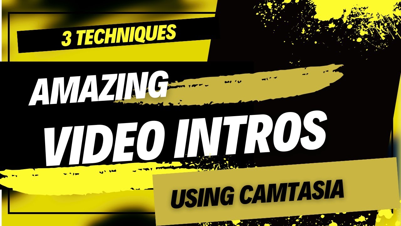 Camtasia- Amazing Intros to Your Videos-3 Techniques