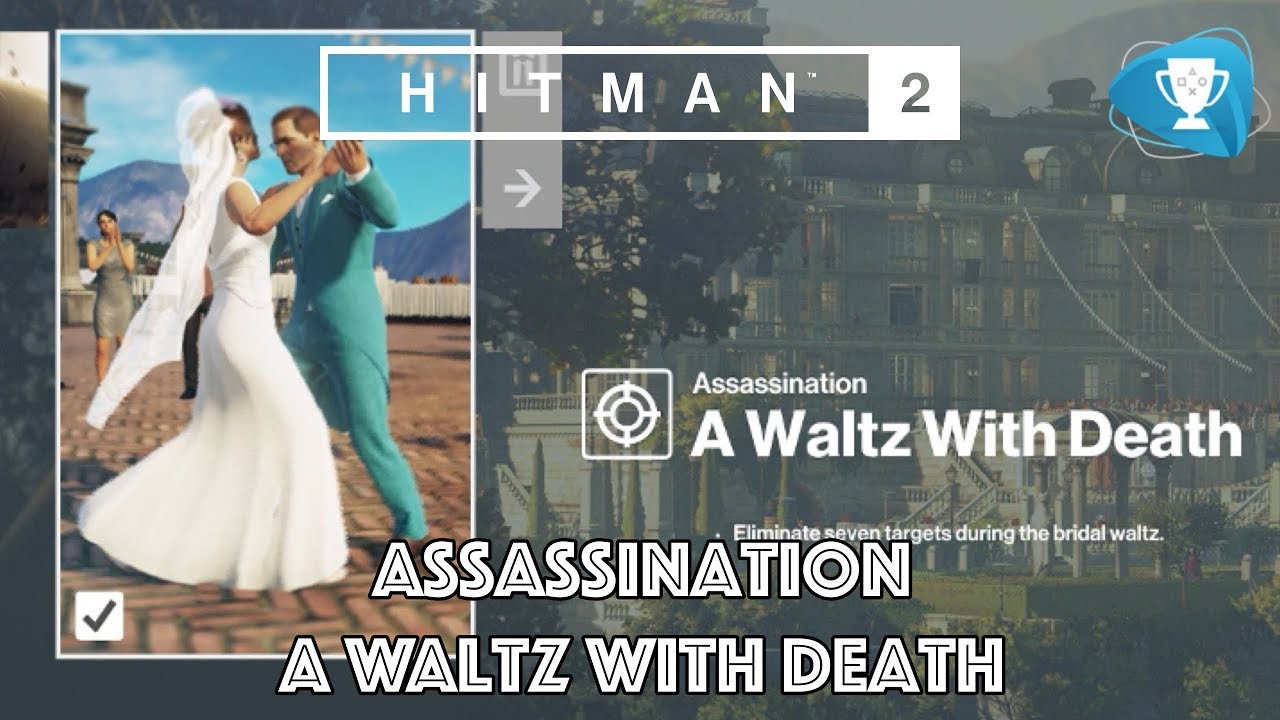 Hitman 2 — Вальс со смертельным убийством — устраните 7 целей во время свадебного вальса