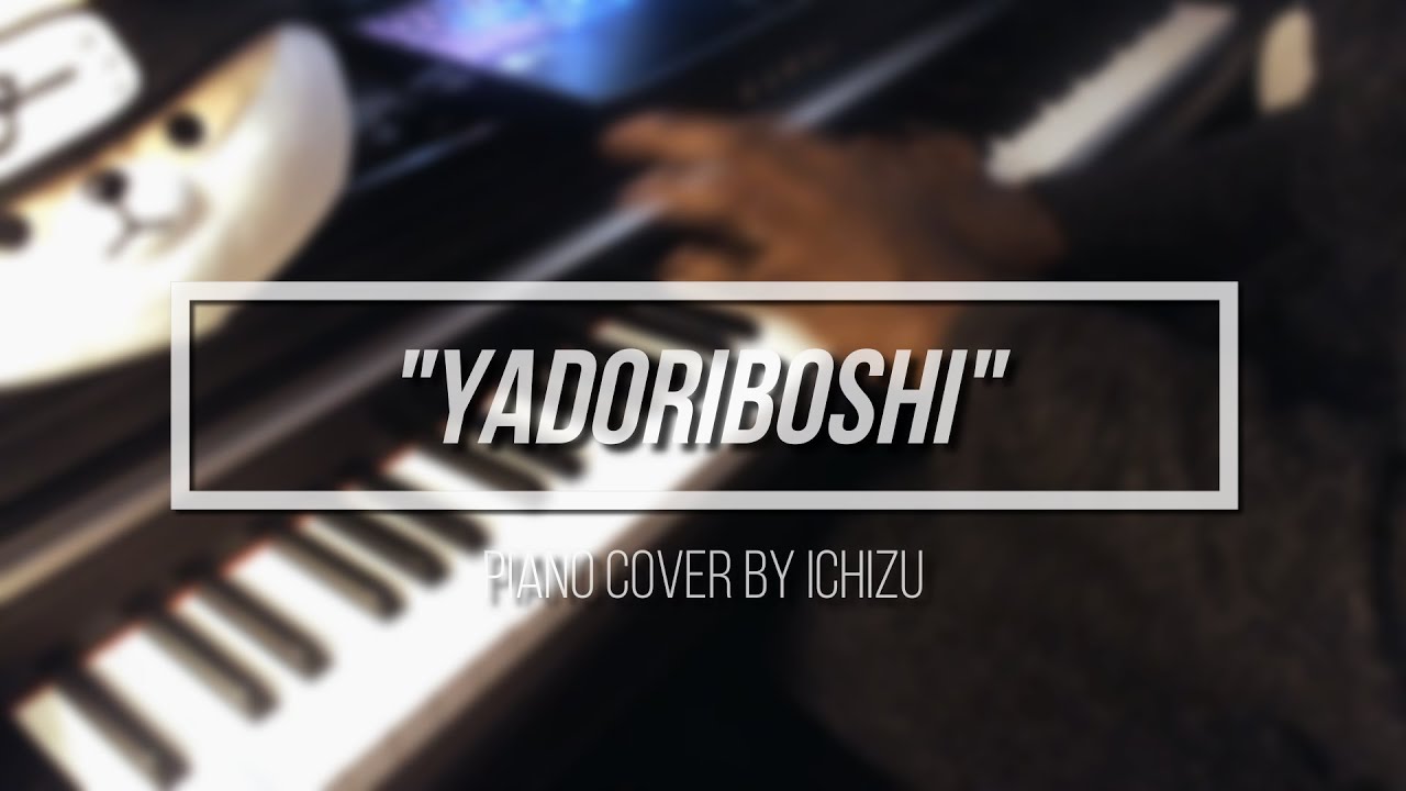 Yadoriboshi 宿り星 - Itowokashi [piano]