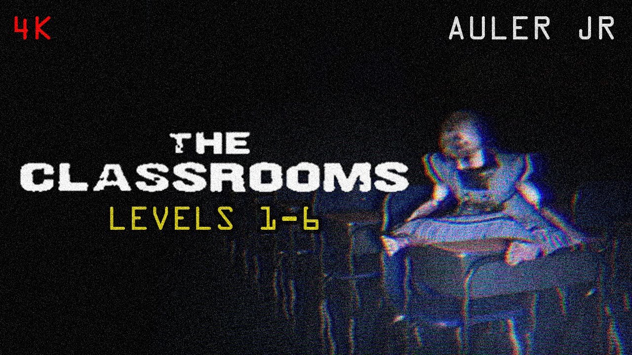 THE CLASSROOMS (FULL GAME) | LEVELS 1-6 (NO COMMENTARY) (4K 60 FPS)