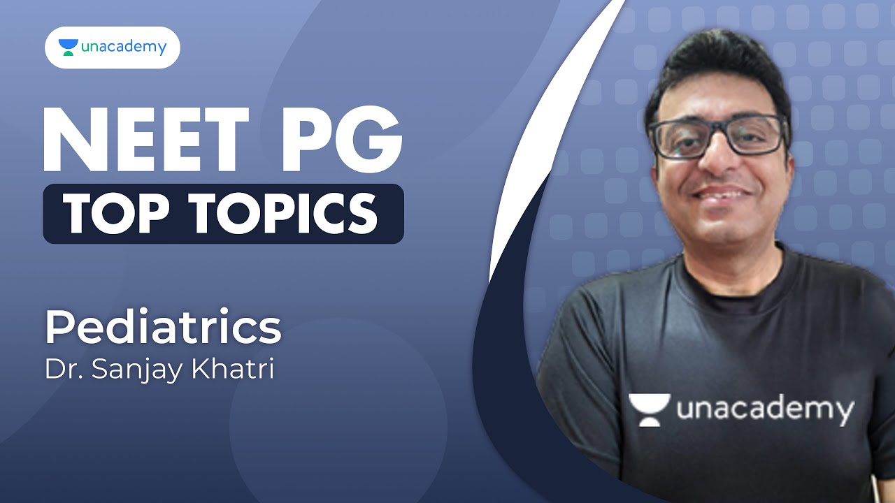 NEET PG Top Topics: Pediatrics | Dr. Sanjay Khatri