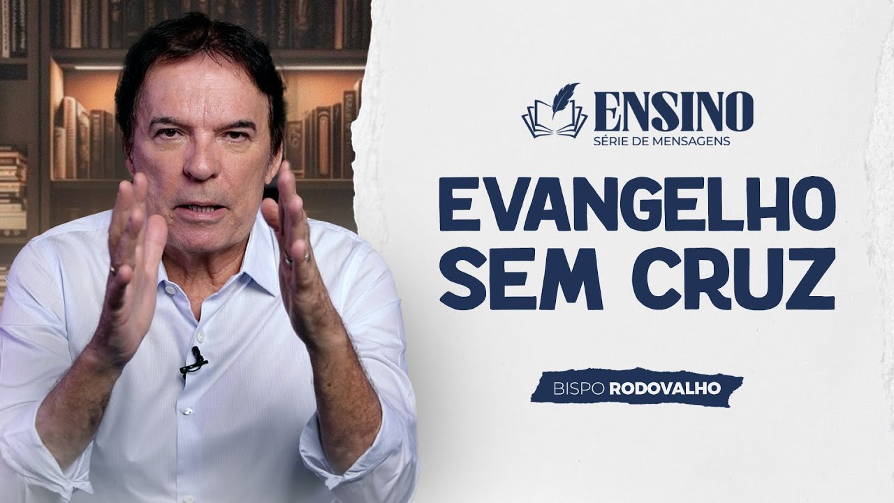 Evangelho sem cruz | Ensino - Bispo Rodovalho
