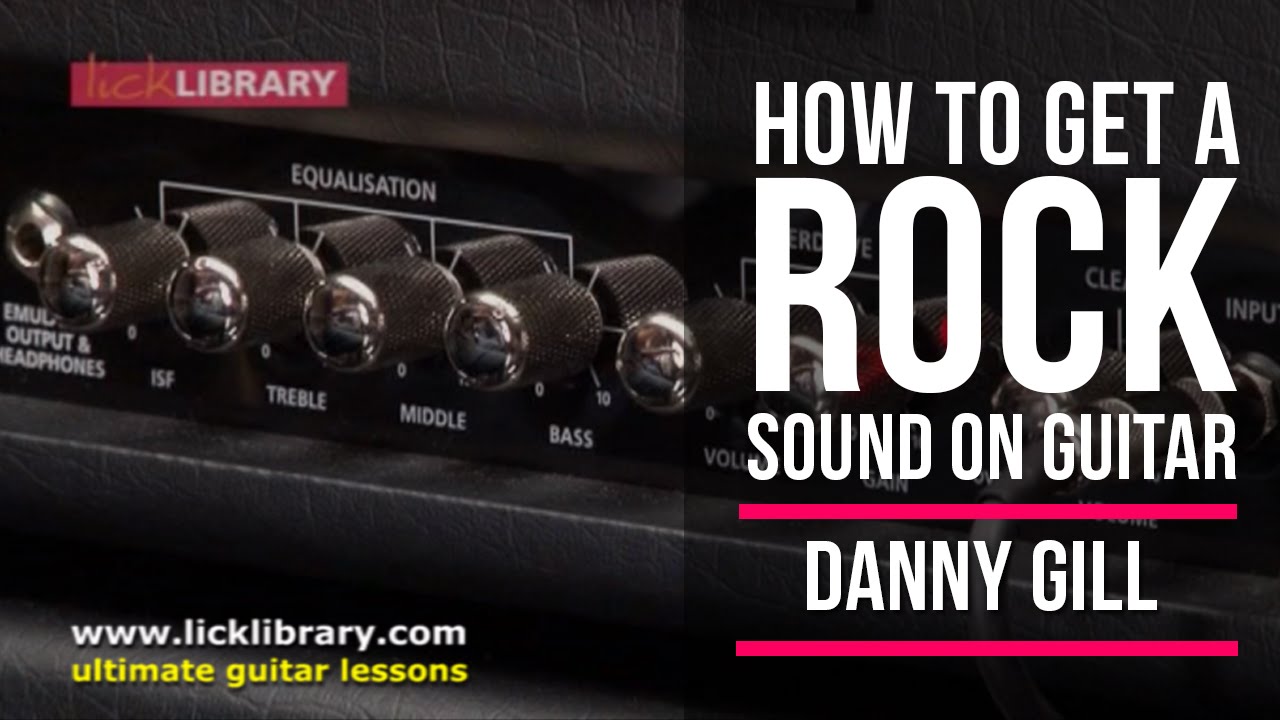 How To Get A Rock Guitar Sound  | Licklibrary Guitar Lessons | Free Friday Tips