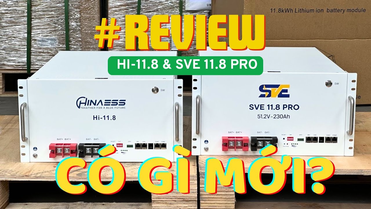 [REVIEW THỰC TẾ] BỘ ĐÔI PIN LƯU TRỮ HI-11.8 & SVE 11.8 PRO – LỰA CHỌN ĐÁNG ĐẦU TƯ NĂM 2025?