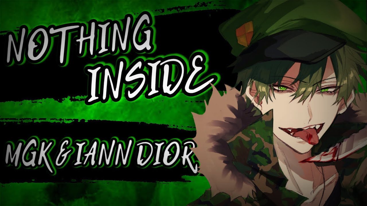 Nightcore Nothing Inside (MGK & IANN DIOR )