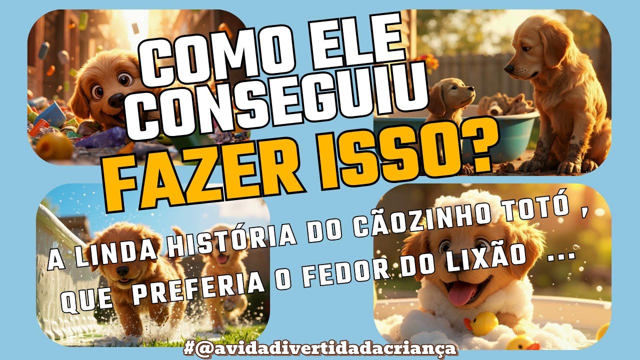 TOTÓ, O CÃOZINHO QUE NÃO QUERIA TOMAR BANHO , POIS PREFERIA O FEDOR DO LIXÃO| CANAL INFANTIL -