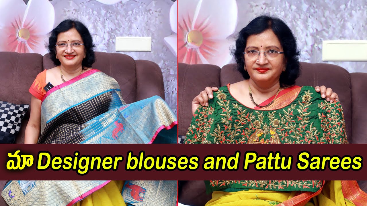 My Designer blouses and Pattu Sarees II Manalifestyle II