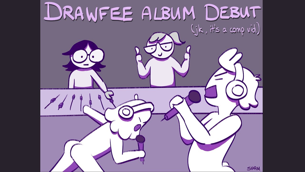Drawfee workshop some song lyrics (Compilation)