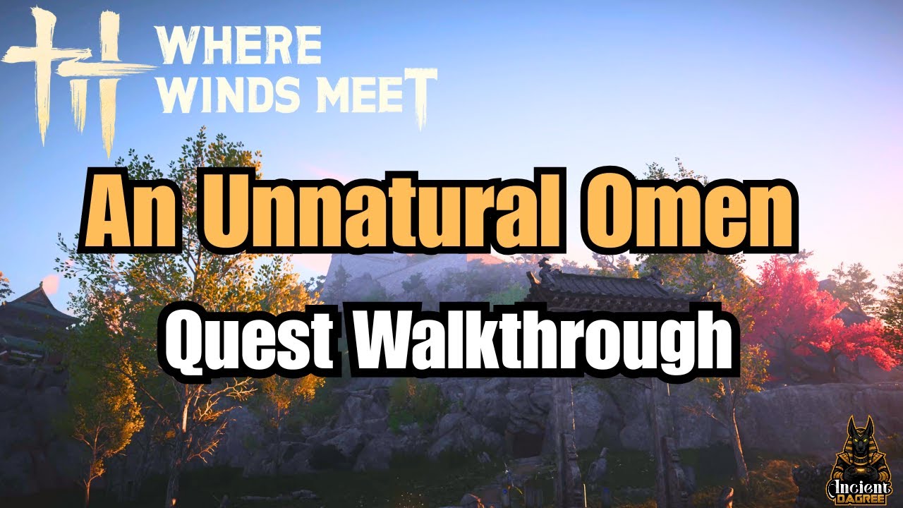 How to Complete An Unnatural Omen in Where Winds Meet