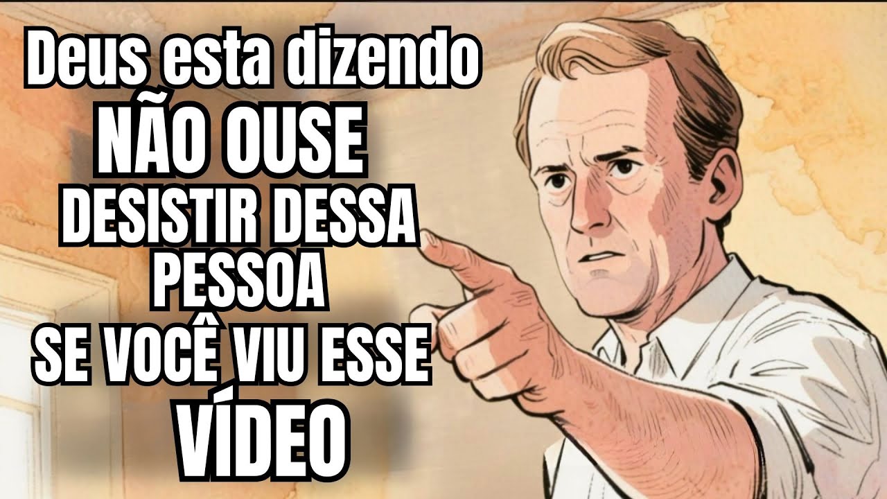 Deus esta dizendo: NÃO OUSE desistir dessa pessoa se você viu esse vídeo !