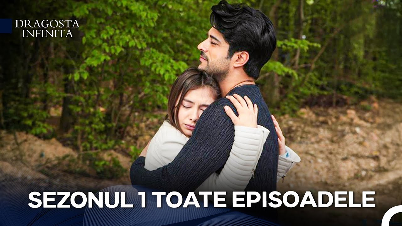 Dragoste Infinita  Sezonul 1 Toate Episoadele &Icirc;ntr-O Singură Parte