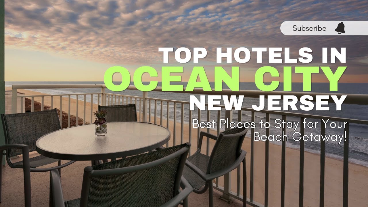 Top Hotels in Ocean City, New Jersey: Best Places to Stay for Your Beach Getaway!