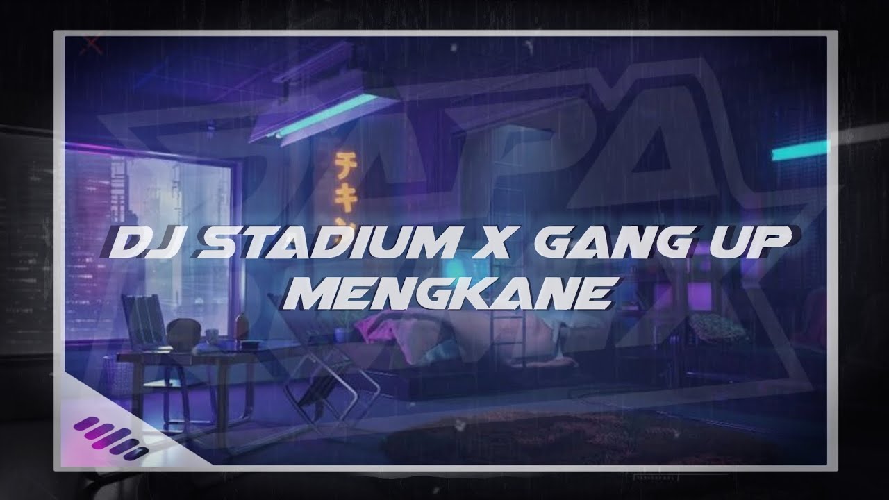 Fyp tiktok ? dj stadium x gang up style jdm [DAPP FX]