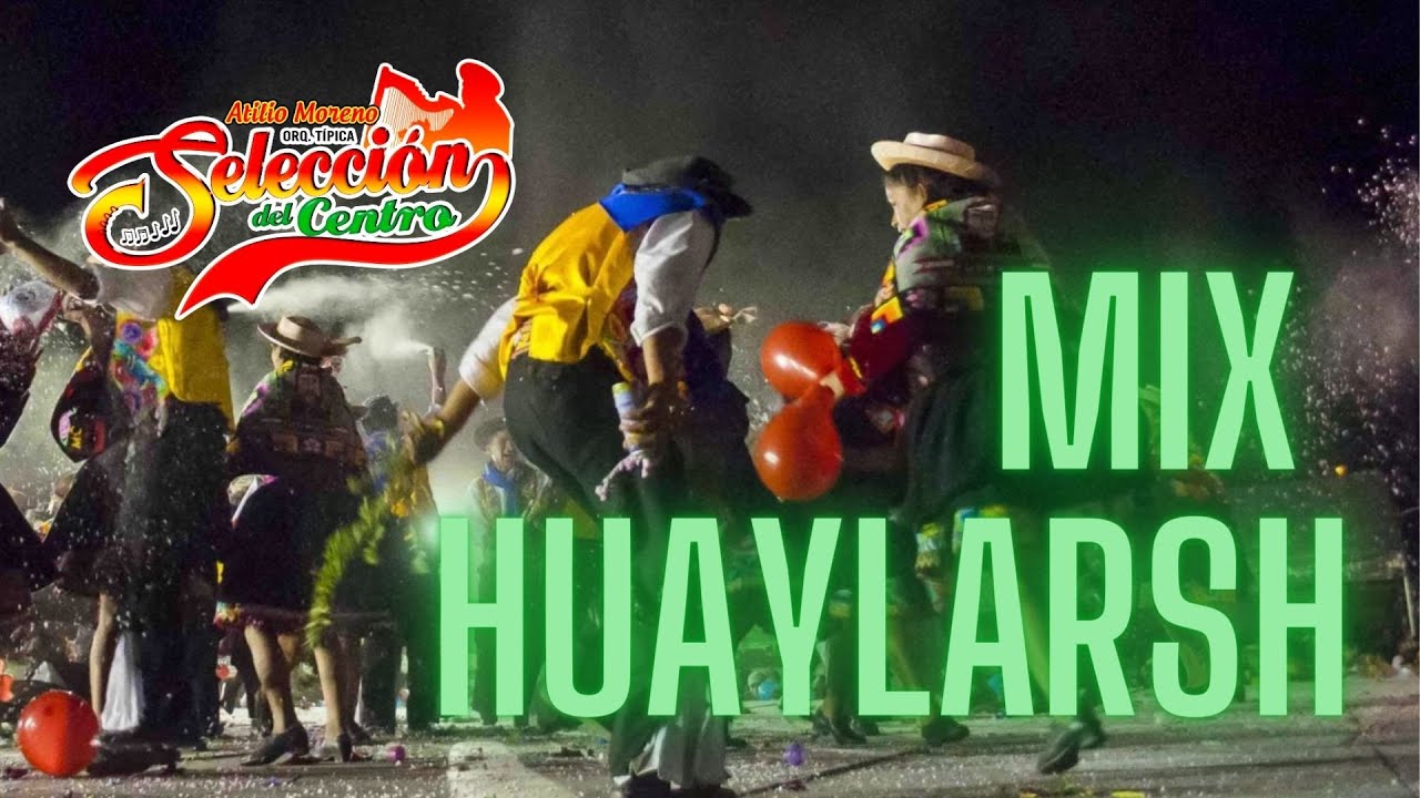 Mix Huaylarsh - Seleccion del Centro de Atilio Moreno