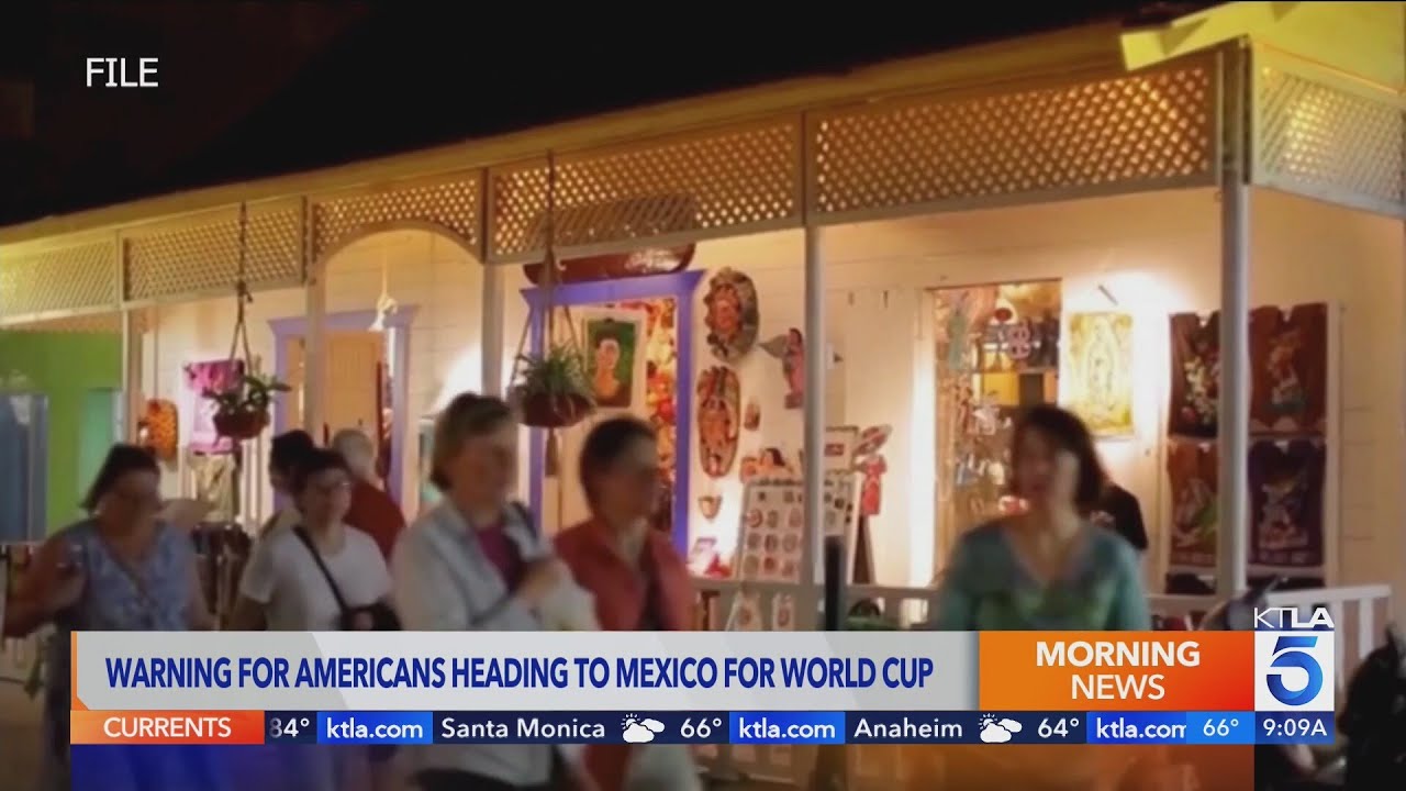U.S. Government issues travel advisory for Americans heading to Mexico for World Cup