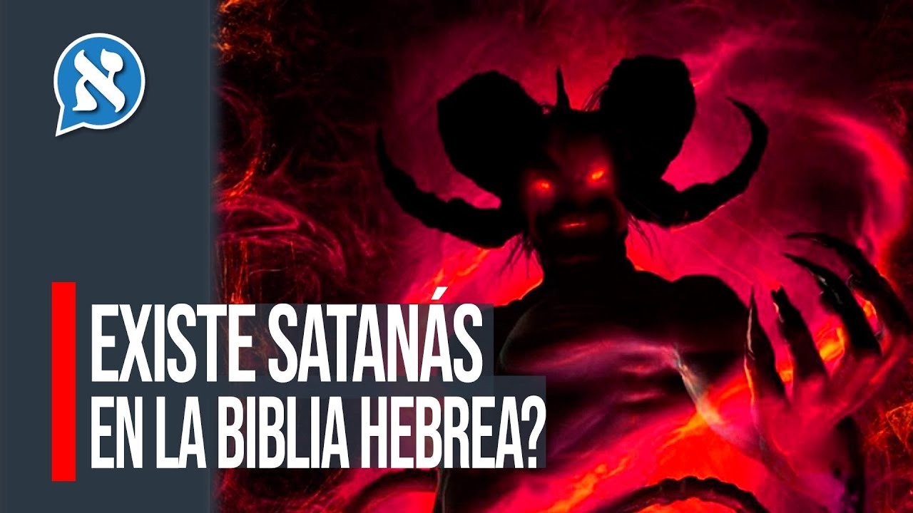 ¿EXISTE SATÁN EN LA BIBLIA HEBREA?