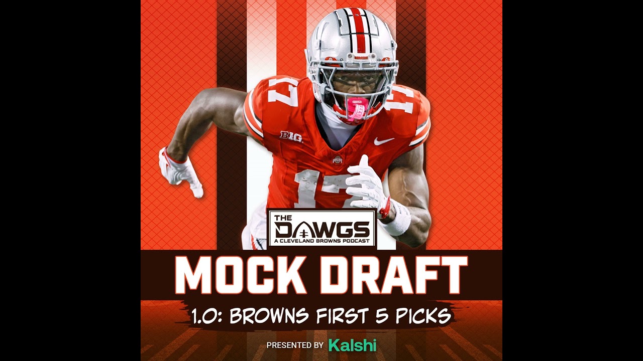 MOCK DRAFT 1.0: The Browns First 5 Picks - Cleveland Browns Podcast for 1/9/26
