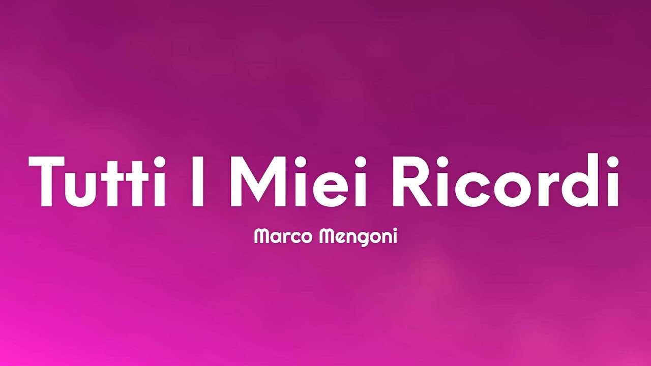 Marco Mengoni - Tutti I Miei Ricordi (Testo/Lyrics)