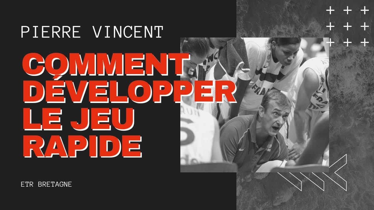 Comment travailler le jeu rapide ? Pierre Vincent