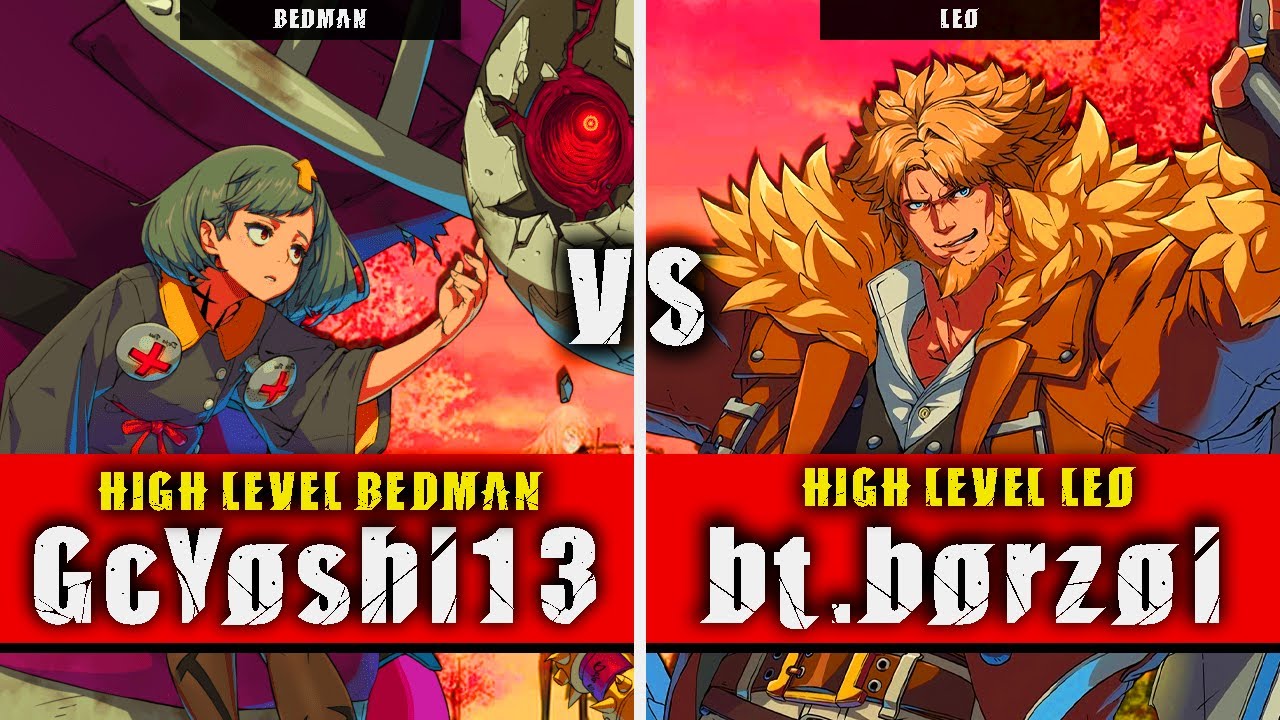 GGST | GcYoshi13 (Bedman) VS bt.borzoi (Leo) | Guilty Gear Strive High level gameplay