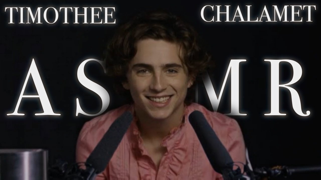 Timothée Chalamet Unintentional ASMR