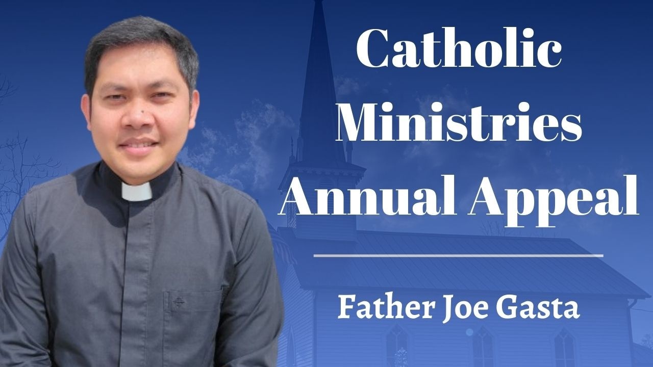 Catholic Ministries Annual Appeal [Fr. Joe Gasta]
