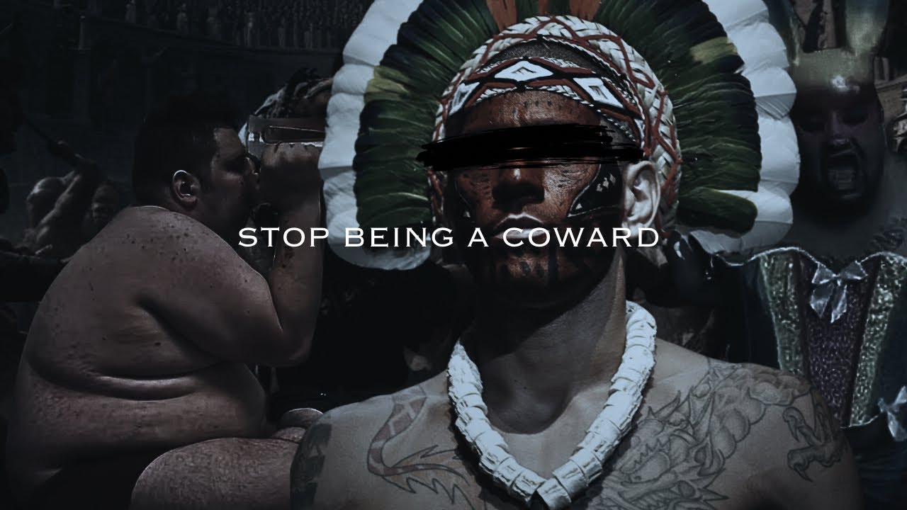 stop being a coward.