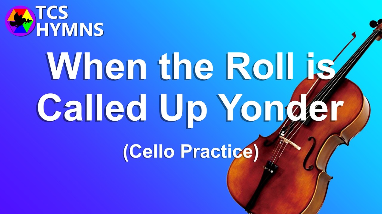 When the Roll is Called Up Yonder (Cello Practice)