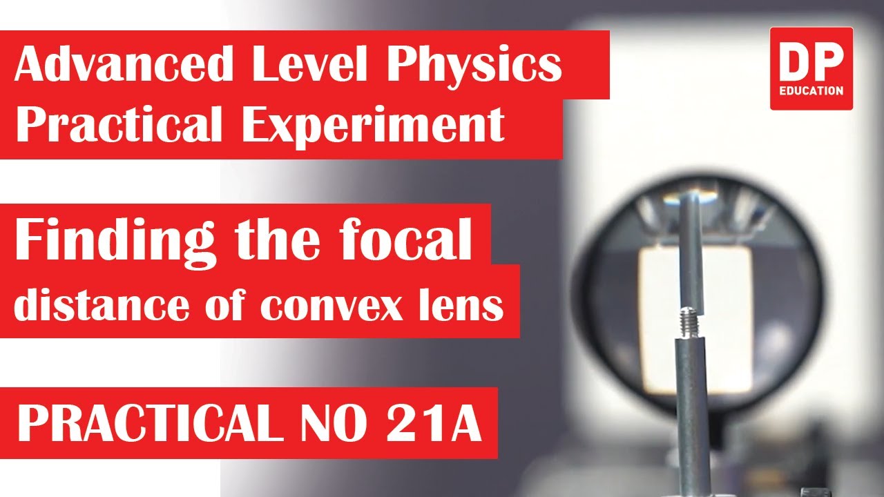 Geometrical Optics | Practical 21A - Finding the focal distance of convex lens