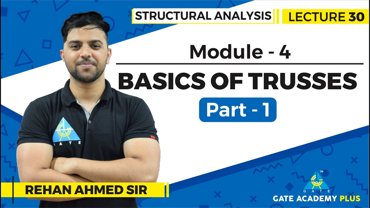 Lecture 30 | Module 4 | Basics of Trusses (Part - 1) | Structural Analysis