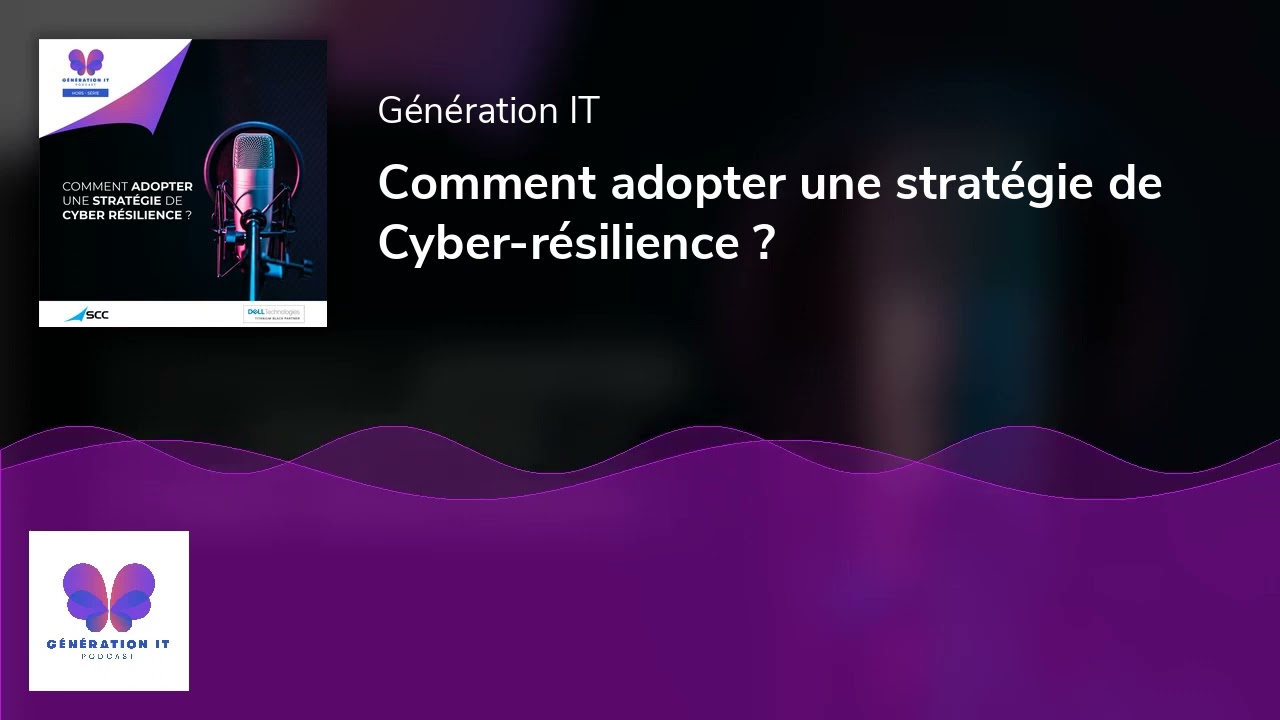 Comment adopter une stratégie de Cyber-résilience ?