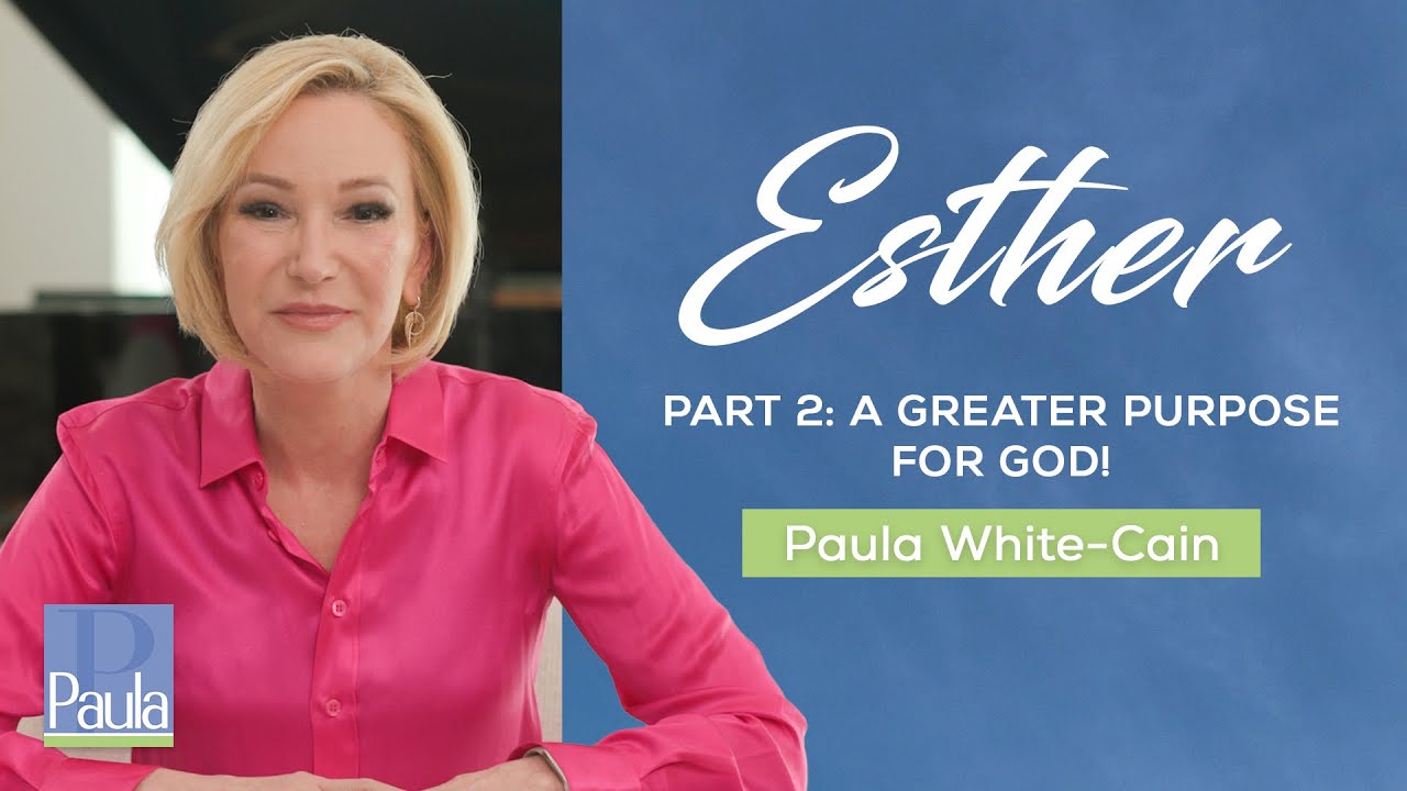 Esther Part 2: A Greater Purpose for God | Pastor Paula White-Cain