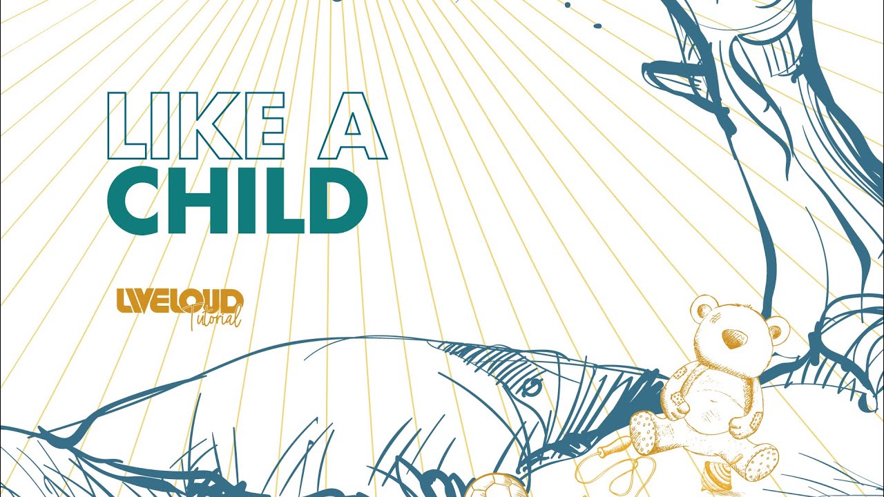 Like a Child Playthrough - Liveloud Worship