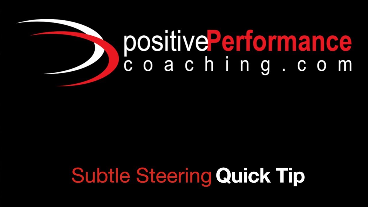 Subtle Steering Quick Tip