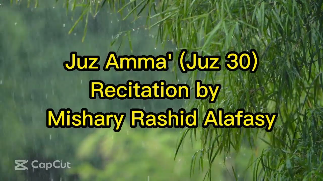 Juz 30 Juz 'Amma - Recitation by Mishary Rashid Alafasy - Bacaan Indah oleh Syaikh  Misyari Rashid