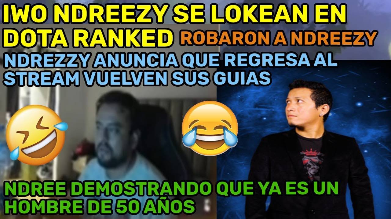 😂IWO NDREEZY SE LOKEAN EN DOTA RANKED😂😂NDREZZY ANUNCIA QUE REGRESA AL STREAM VUELVEN SUS GUIAS😂