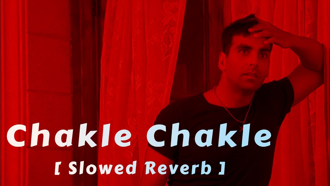 Chakle Chakle ( Slowed Reverb ) Deewane Huye Pagal_ @Lofinanu5750