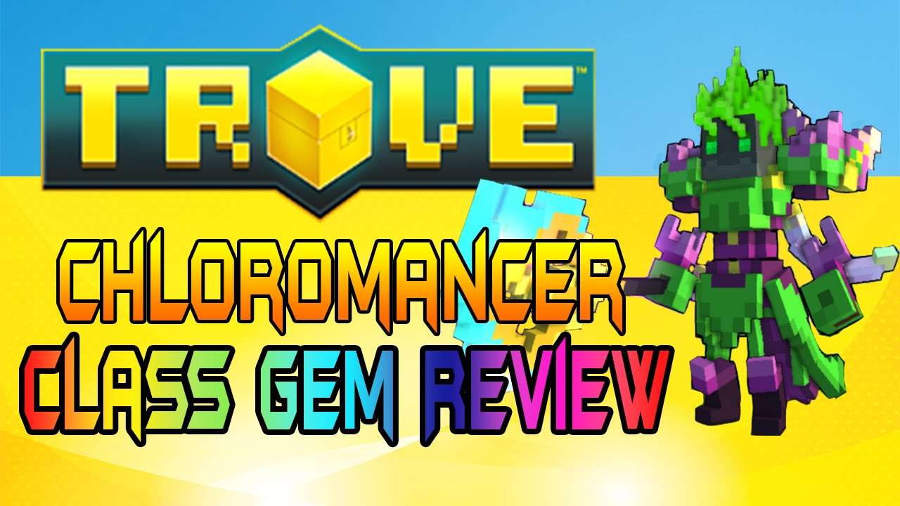 Trove - Chloromancer Class Gem Review!
