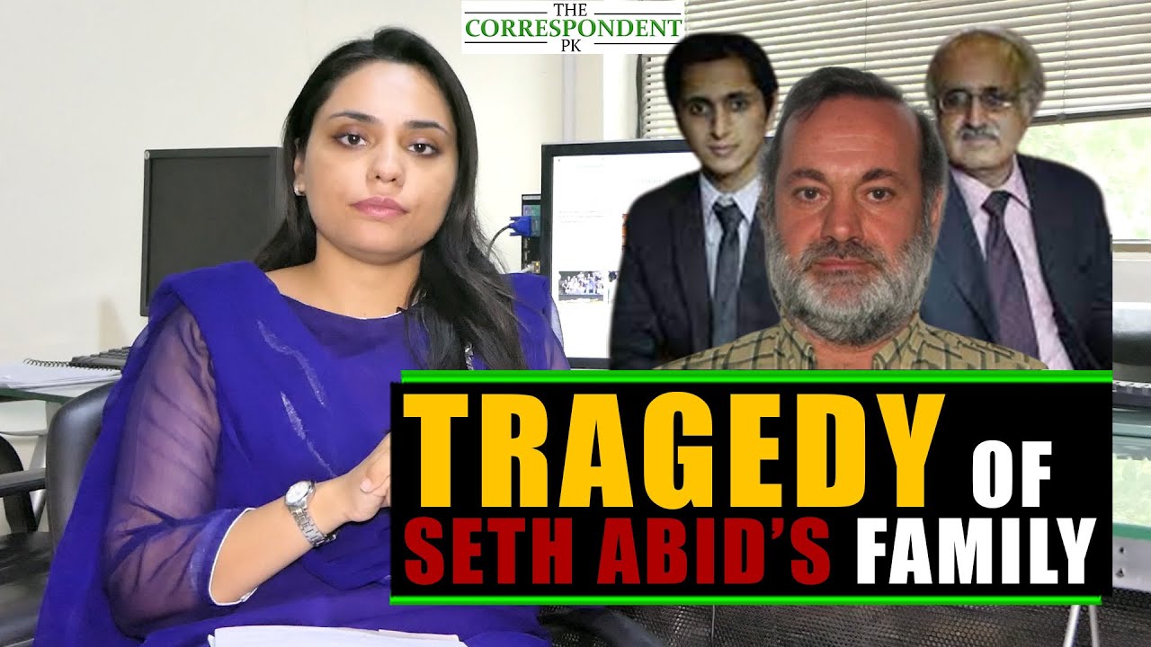 Tragedy of Seth Abid’s Family | Ayesha Saddiqua | TheCorrespondent. PK