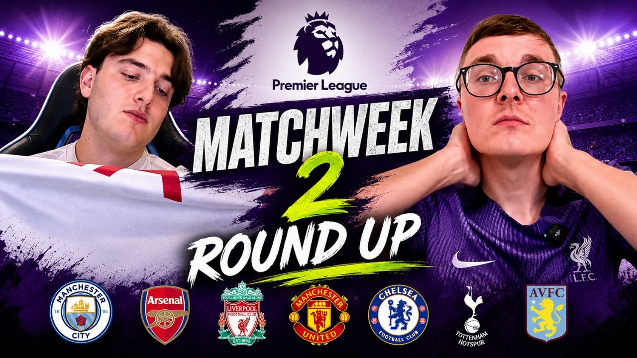 Palmer Is Back! Premier League Matchweek 2 Round Up - Added Time With Ellis & Max !