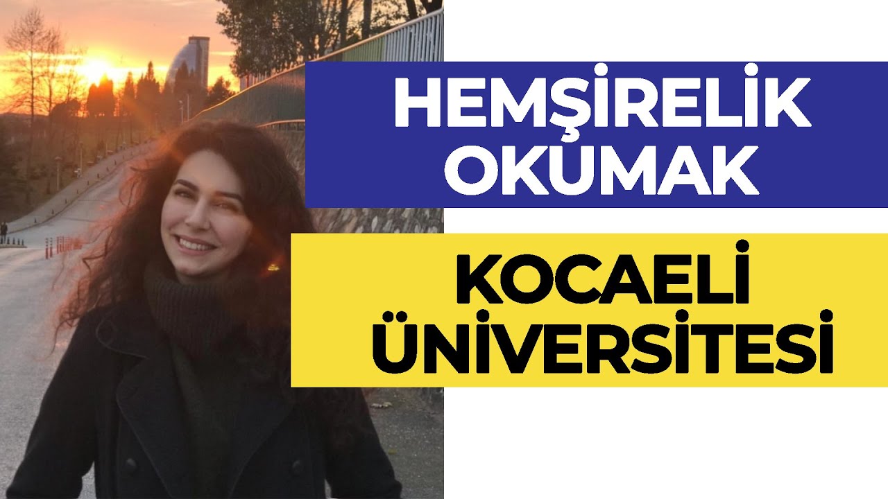 Kocaeli Üniversitesi - Hemşirelik / Hemşirelik Okumak! | Hangi Üniversite Hangi Bölüm