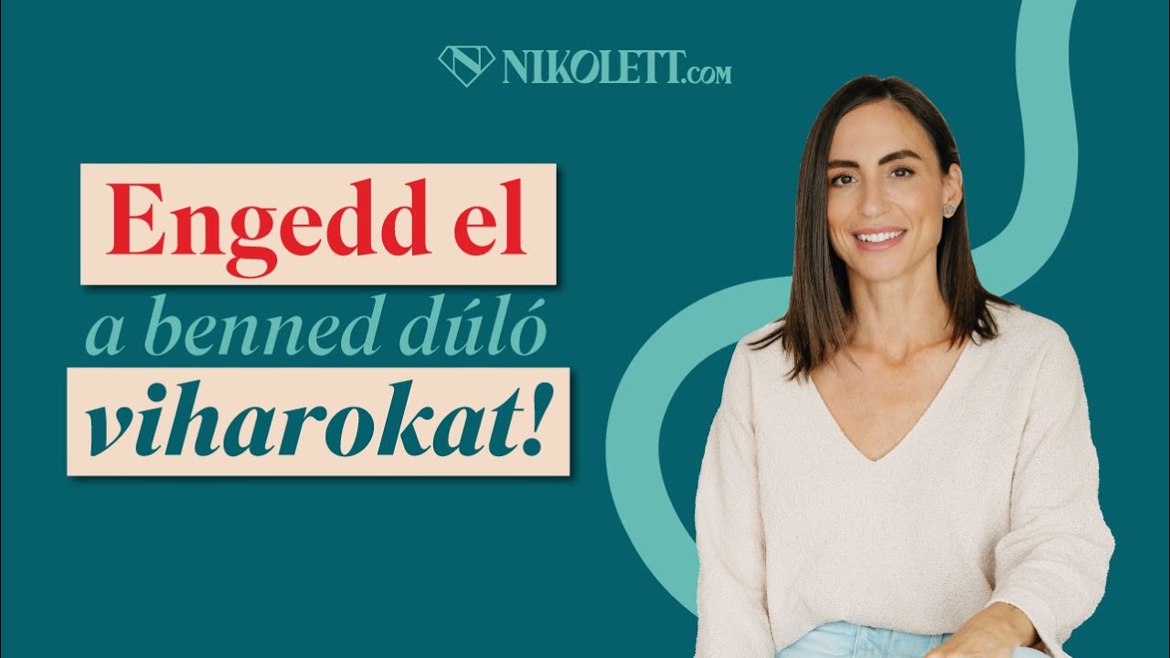 Engedd el a benned dúló viharokat!