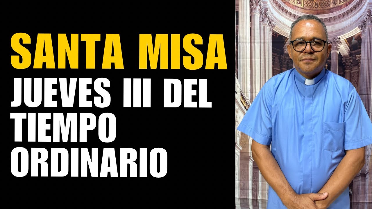 Santa Misa con el padre Juan. Hoy jueves 3ra semana del tiempo Ordinario