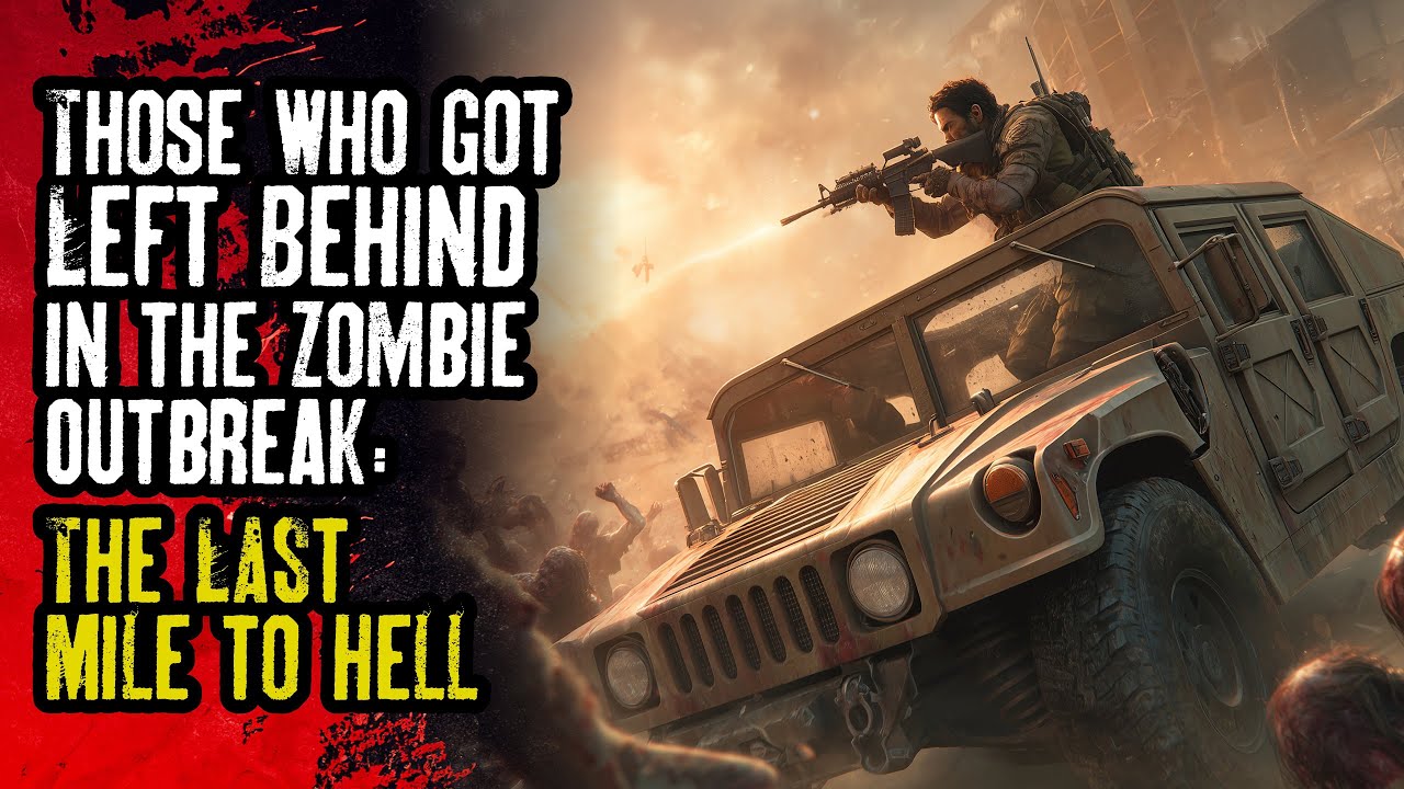 Those Who Got Left Behind in the Zombie Outbreak &mdash; The Last Mile to Hell
