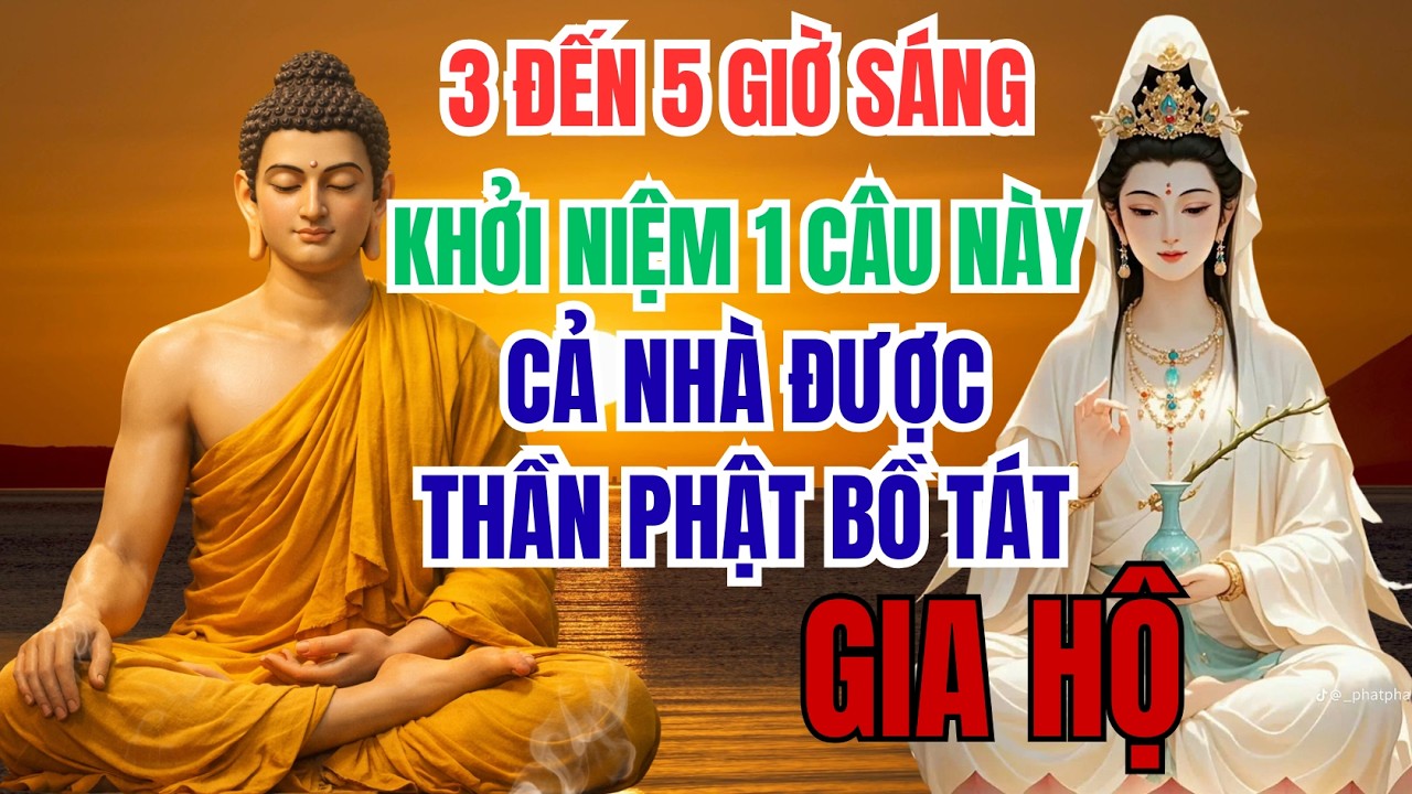 Quan Âm Bồ Tát Dạy: Đúng 3–5 Giờ Sáng Niệm 1 Câu, Tai Ương Tự Lánh Xa , Được Thần Phật Gia Hộ