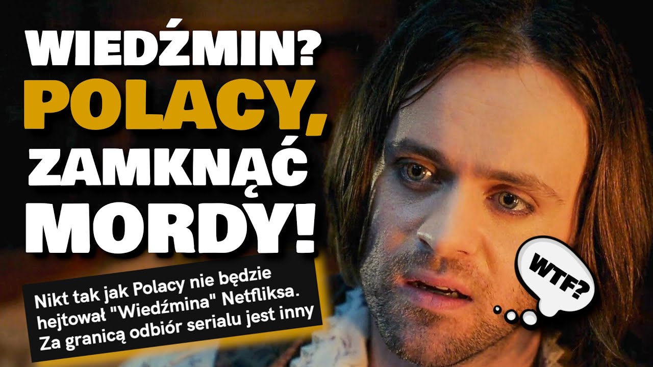 Wiedźmin? Polacy, ZAMKNĄĆ MORDY! Kto hejtuje, a kto zachwyca się dziełem Netflixa? (The Witcher)