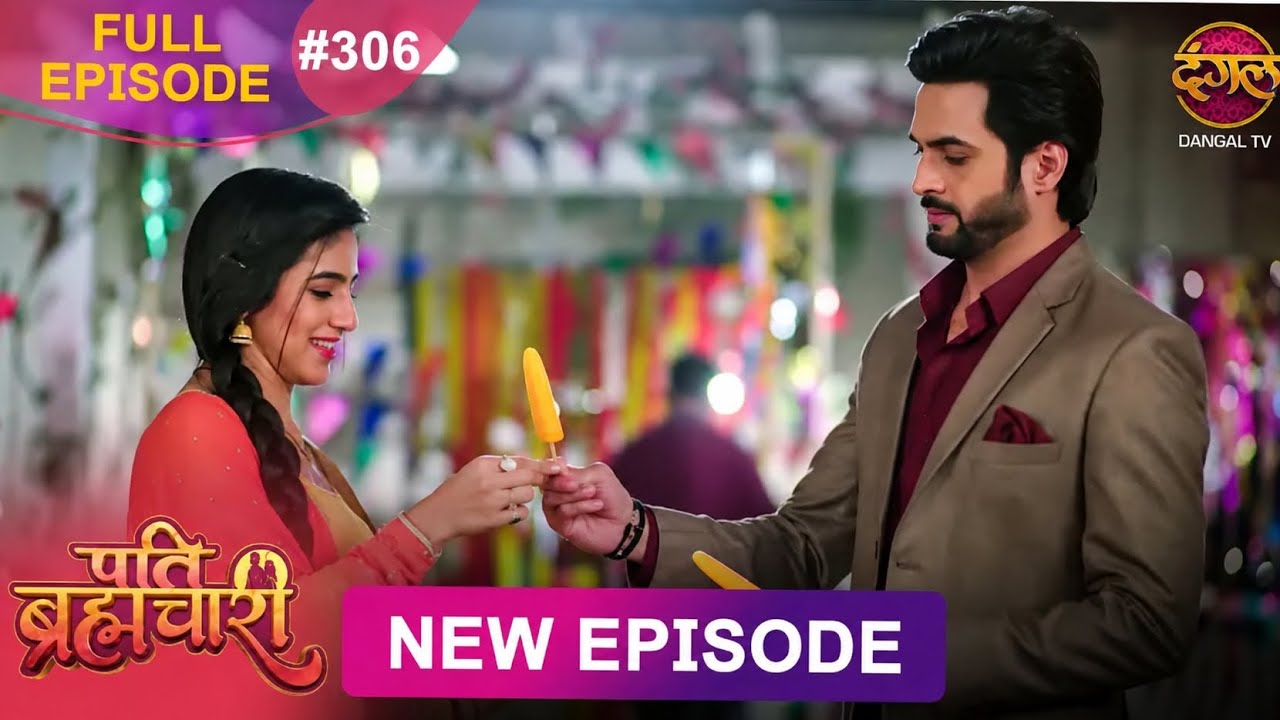 pati brahmachari 306 | Today Episode 306 | 9 May 2026 | 