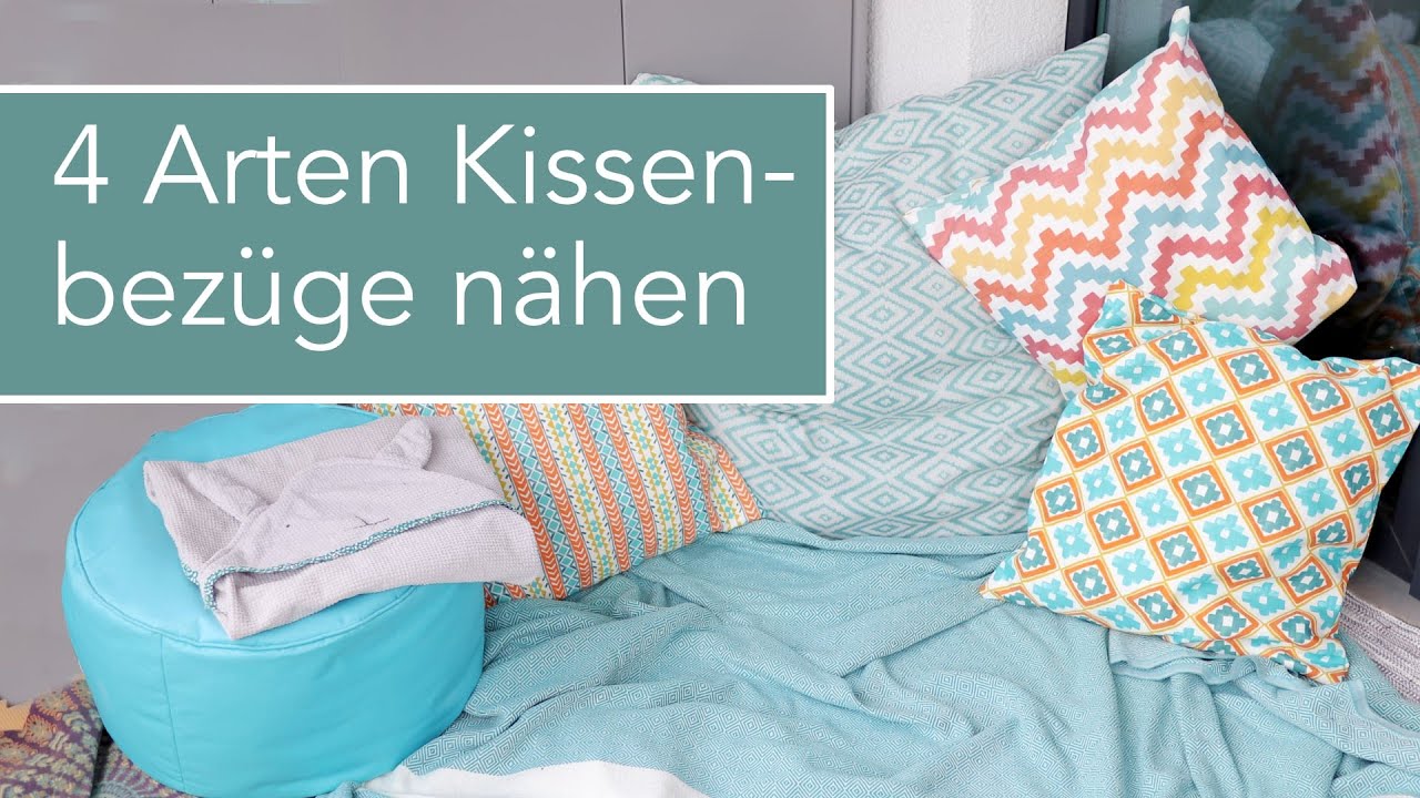 4 Arten Kissenbezüge nähen: Hotelverschluss, verdeckter Reißverschluss, Knopfleiste ...
