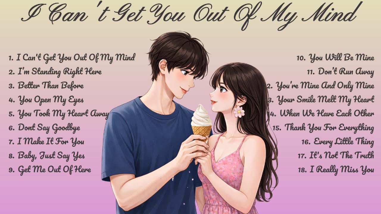 I Can't Get You Out Of My Mind🌸Songs Playlist🌻 Love Song🍃Official Music Video🍁Song Lyrics