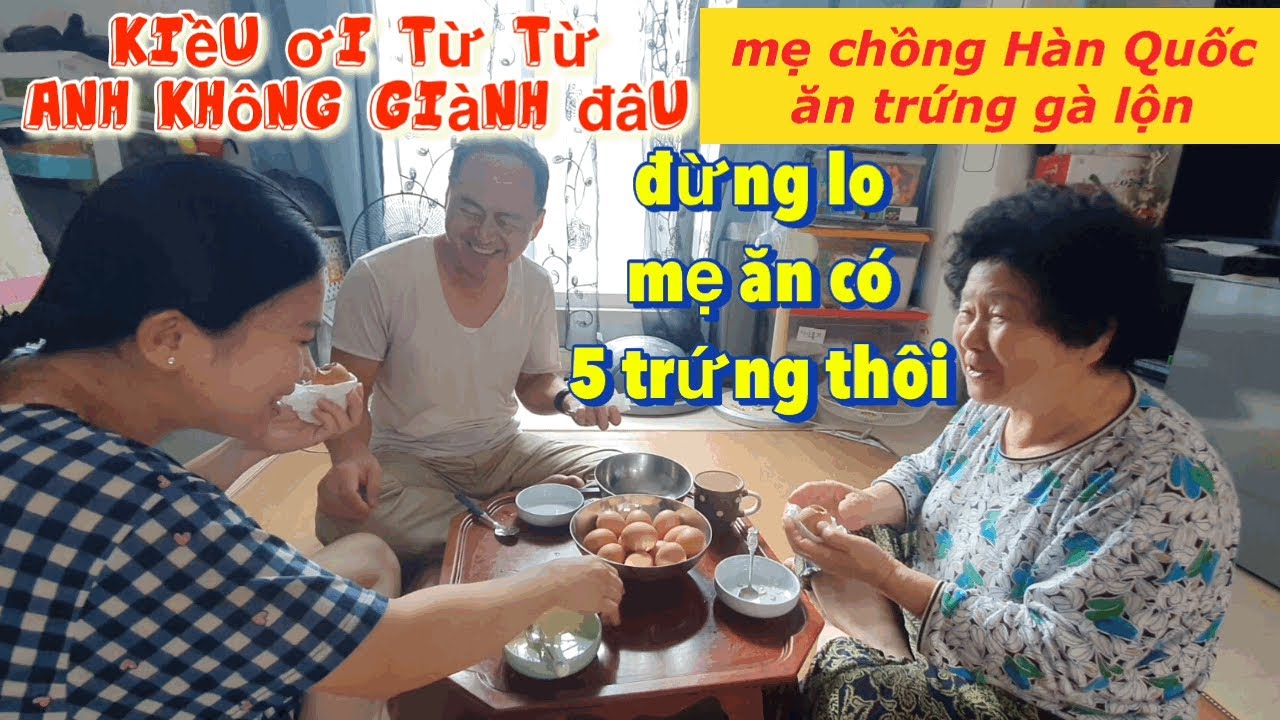 Mẹ chồng Hàn Quốc ăn trứng gà lộn và cái kết hết hồn